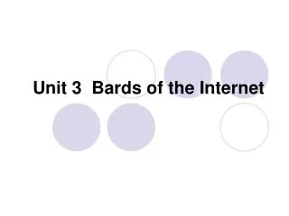 Unit 3 Bards of the Internet