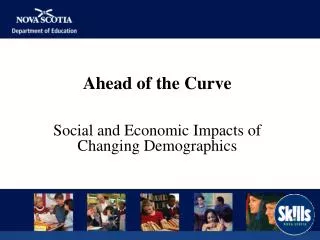 Ahead of the Curve Social and Economic Impacts of Changing Demographics