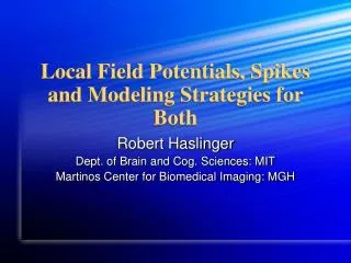Local Field Potentials, Spikes and Modeling Strategies for Both