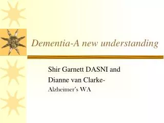 Dementia-A new understanding