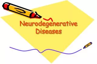 Neurodegenerative D iseases