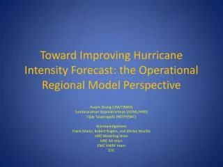 Toward Improving Hurricane Intensity Forecast: the Operational Regional Model Perspective