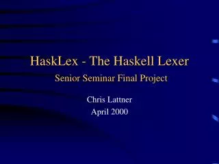 HaskLex - The Haskell Lexer Senior Seminar Final Project