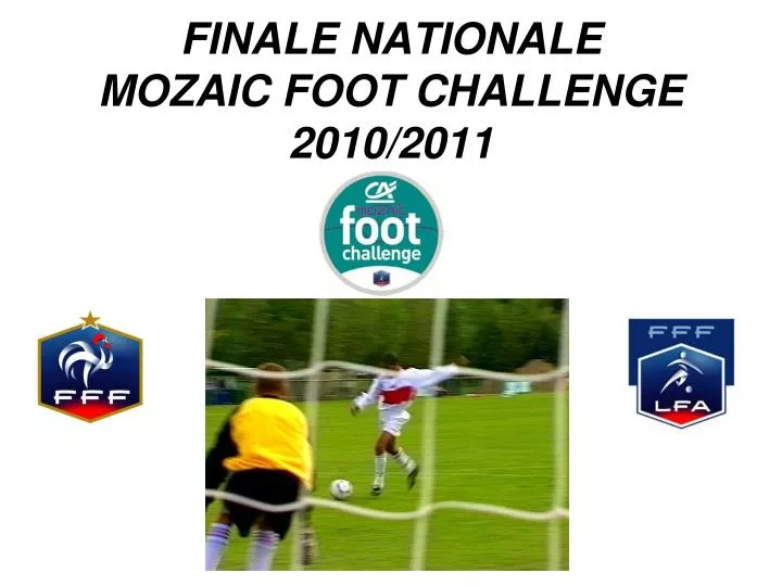 finale nationale mozaic foot challenge 2010 2011