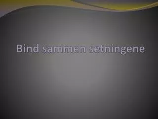 bind sammen setningene