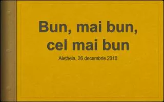 bun mai bun cel mai bun