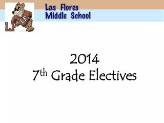 2014 7 th Grade Electives