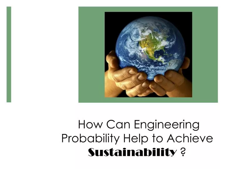 how can engineering probability help to achieve sustainability