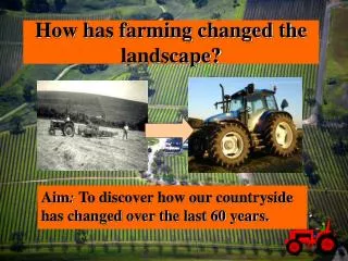 How has farming changed the landscape?