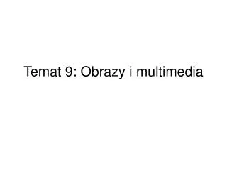 temat 9 obrazy i multimedia
