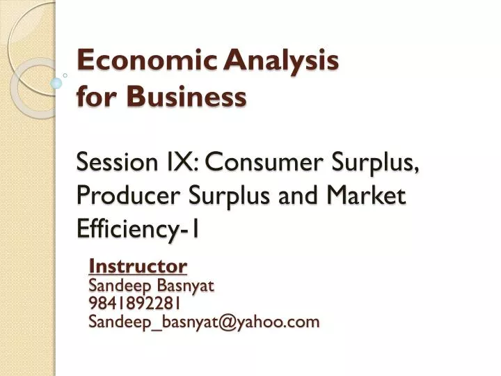 economic analysis for business session ix consumer surplus producer surplus and market efficiency 1