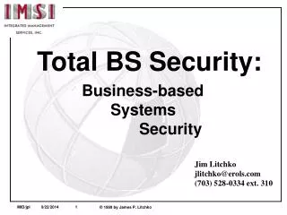 Total BS Security: 			Business-based 				Systems 					Security