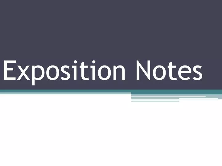 exposition notes