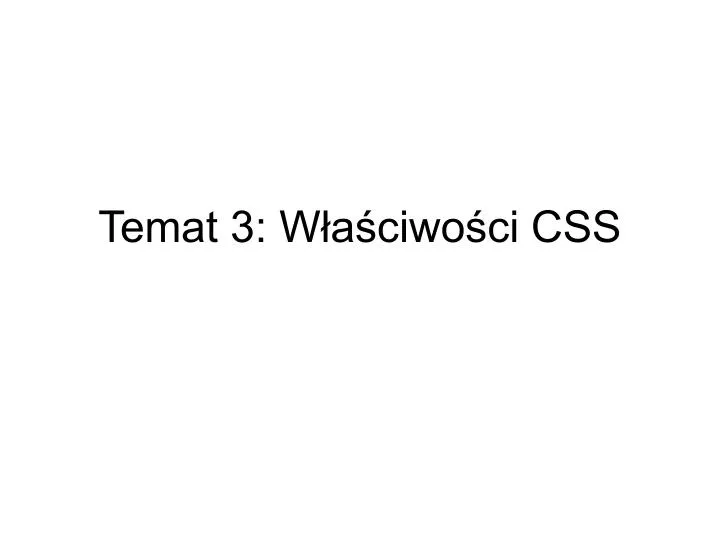 temat 3 w a ciwo ci css