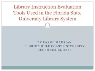 Library Instruction Evaluation Tools Used in the Florida State University Library System