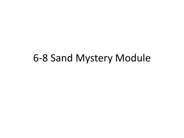 6 8 sand mystery module