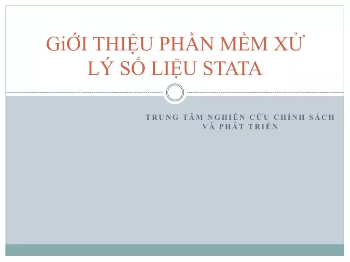 PPT - GiỚI THIỆU PHẦN MỀM XỬ LÝ SỐ LIỆU STATA PowerPoint Presentation ...