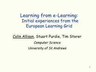 Learning from e-Learning: Initial experiences from the European Learning Grid