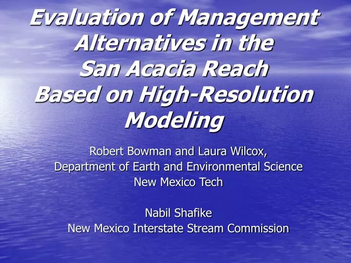 evaluation of management alternatives in the san acacia reach based on high resolution modeling