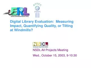 Digital Library Evaluation: Measuring Impact, Quantifying Quality, or Tilting at Windmills?