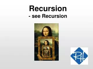 Recursion - see Recursion