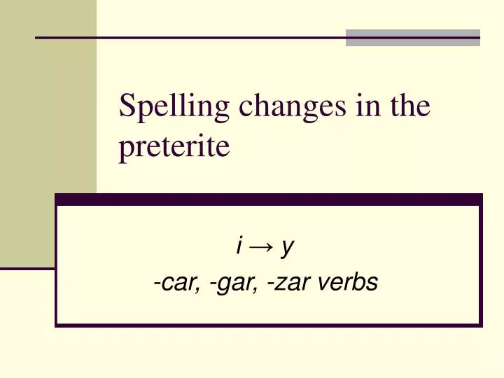 spelling changes in the preterite