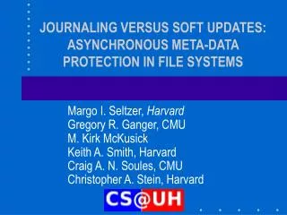 JOURNALING VERSUS SOFT UPDATES: ASYNCHRONOUS META-DATA PROTECTION IN FILE SYSTEMS