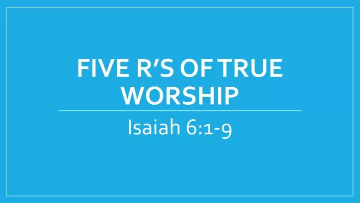 five r s of true worship