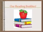 Our Reading Buddies! - slide 1