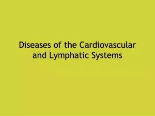 Diseases of the Cardiovascular and Lymphatic Systems