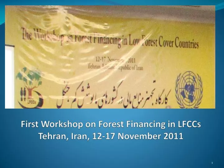 first workshop on forest financing in lfccs tehran iran 12 17 november 2011