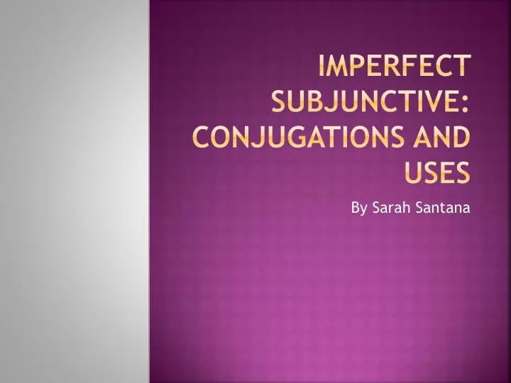 imperfect subjunctive conjugations and uses