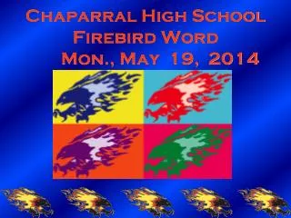 Chaparral High School Firebird Word 	Mon., May 19, 2014