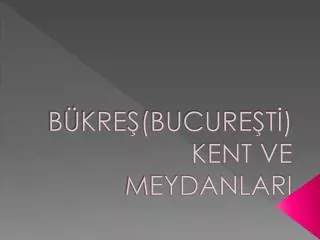 b kre bucure t kent ve meydanlari