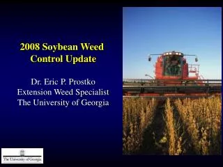 2008 Soybean Weed Control Update Dr. Eric P. Prostko Extension Weed Specialist
