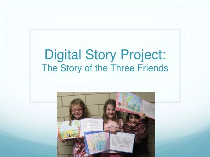 digital story project the story of the three friends
