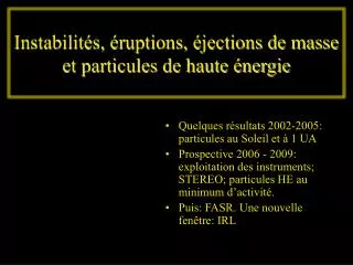 instabilit s ruptions jections de masse et particules de haute nergie