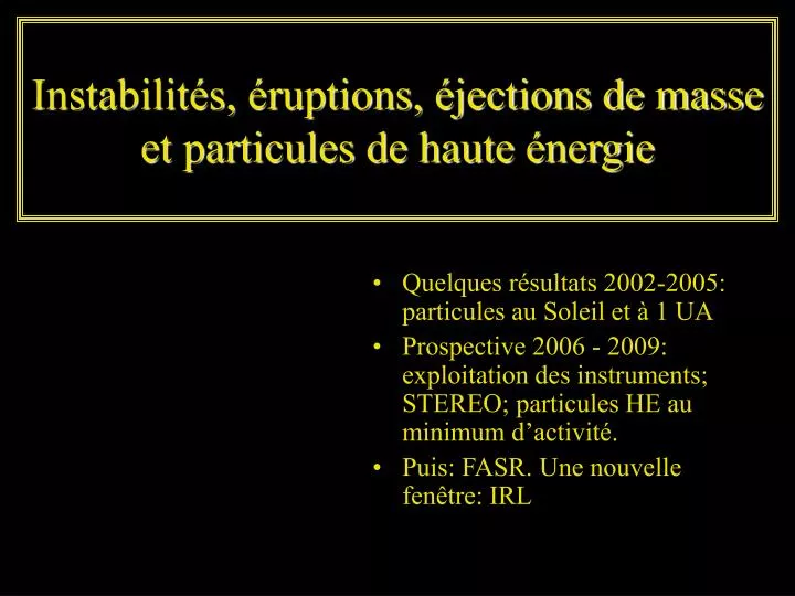 instabilit s ruptions jections de masse et particules de haute nergie