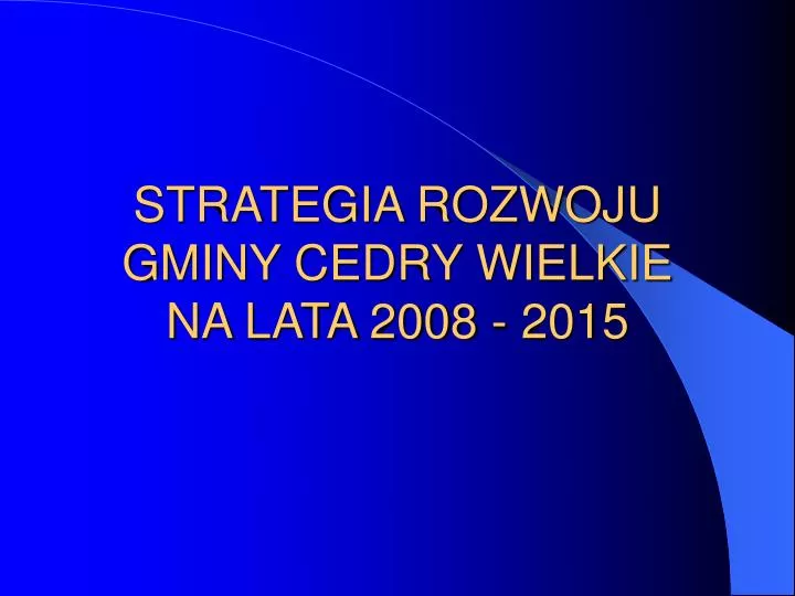 strategia rozwoju gminy cedry wielkie na lata 2008 2015