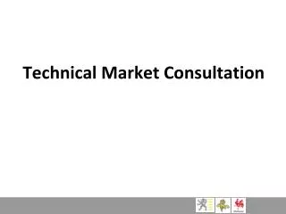 Technical Market Consultation