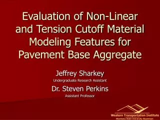 Evaluation of Non-Linear and Tension Cutoff Material Modeling Features for Pavement Base Aggregate