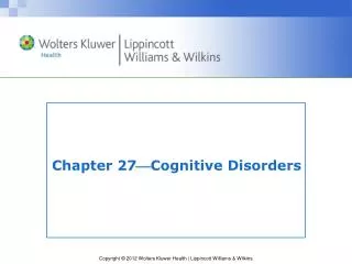 Chapter 27 ? Cognitive Disorders