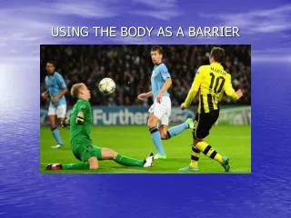 USING THE BODY AS A BARRIER