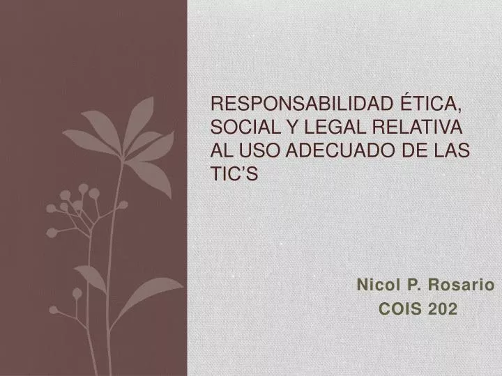 responsabilidad tica social y legal relativa al uso adecuado de las tic s