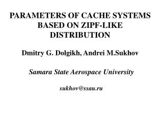 PARAMETERS OF CACHE SYSTEMS BASED ON ZIPF-LIKE DISTRIBUTION