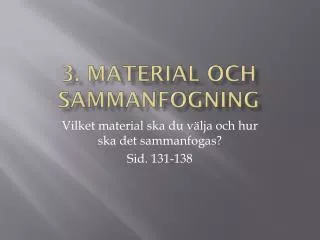 3 material och sammanfogning