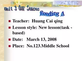 Teacher: Huang Cai qing Lesson style: New lesson(task -based) Date: March 13, 2008