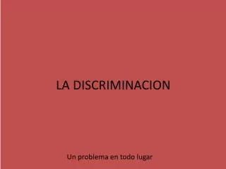 la discriminacion