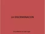 LA DISCRIMINACION - slide 1