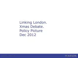 Linking London. Xmas Debate. Policy Picture Dec 2012